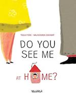 Do You See Me at Home? 