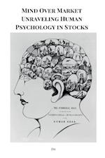 Mind Over Market Unraveling Human Psychology in Stocks 