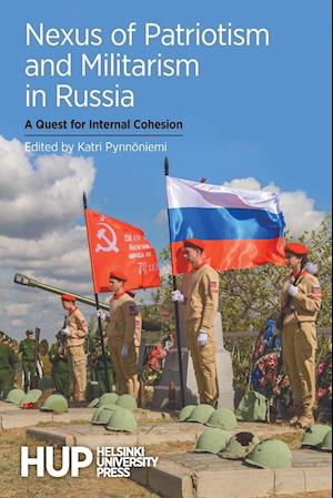 Nexus of Patriotism and Militarism in Russia: A Quest for Internal Cohesion