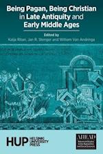 Being Pagan, Being Christian in Late Antiquity and Early Middle Ages