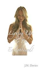 Lighten Up to Be Enlightened!