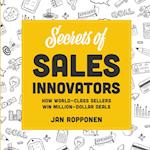 Secrets of Sales Innovators: How World-Class Sellers Win Million-Dollar Deals 