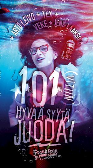 101 (vitun) hyvää syytä juoda!