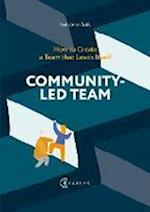 Community-Led Team : How to Create a Team that Leads Itself