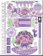 Mother's Day Bouquet Cut-n-Make Book: Mother's Day Roses, Violets and Antique Lace on Paper Crafts for Cards, Gifts and Decor 