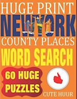 Huge Print New York County Places Word Search: 60 Word Searches Extra Large Print to Challenge Your Brain featuring New York State Place Names 
