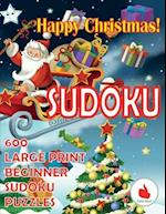 Happy Christmas Sudoku: 600 Large Print Easy Puzzles Beginner Sudoku for relaxation, mindfulness and keeping the mind active during the holiday seaso