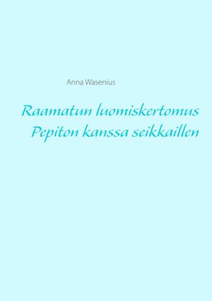 Raamatun luomiskertomus Pepiton kanssa seikkaillen