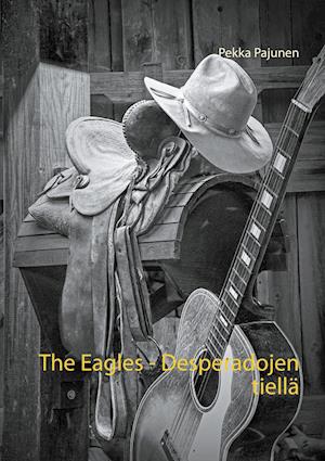 The Eagles, Desperadojen Tiellä