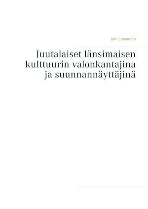 Juutalaiset Länsimaisen Kulttuurin Valonkantajina Ja Suunnannäyttäjinä