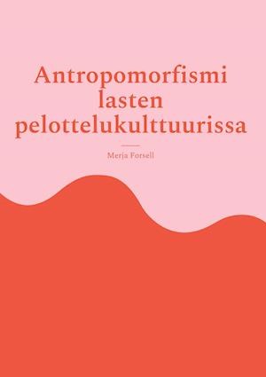 Antropomorfismi lasten pelottelukulttuurissa