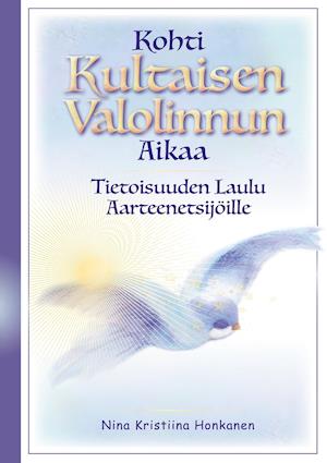 Kohti Kultaisen Valolinnun Aikaa