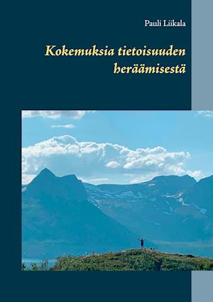 Kokemuksia tietoisuuden heräämisestä