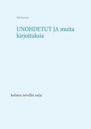 Unohdetut  ja muita kirjoituksia