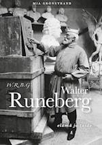 W.R.B.G. Walter Runeberg - elämä ja taide