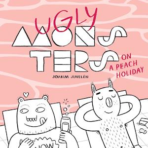 Ugly Monsters on a Peach Holiday