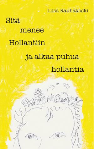 Sitä menee Hollantiin ja alkaa puhua hollantia