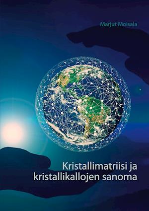 Kristallimatriisi ja kristallikallojen sanoma