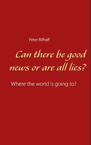 Can there be good news or are all lies?