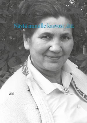 Näytä minulle kasvosi ,äiti