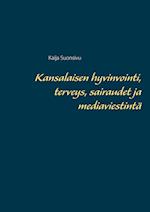 Kansalaisen hyvinvointi, terveys, sairaudet ja mediaviestintä