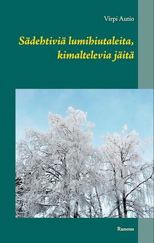 Sädehtiviä lumihiutaleita, kimaltelevia jäitä