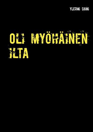 Oli myöhäinen ilta