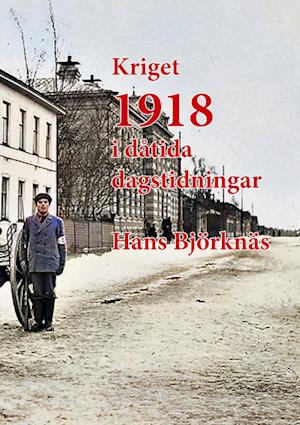 Kriget 1918 i dåtida dagstidningar