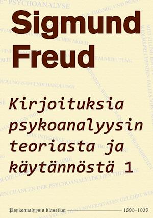 Kirjoituksia psykoanalyysin teoriasta ja käytännöstä 1