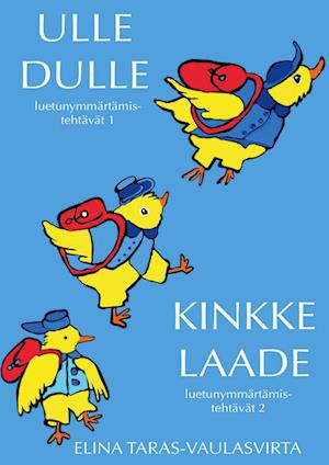 Ulle Dulle ja Kinkke Laade luetunymmärtämistehtäväkirjat 1 ja 2