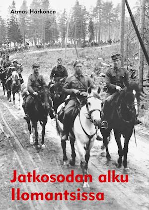 Jatkosodan alku Ilomantsissa