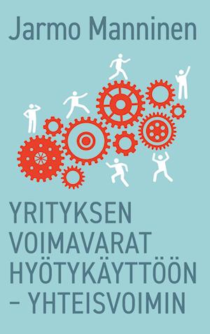 Yrityksen voimavarat hyötykäyttöön ¿ yhteisvoimin