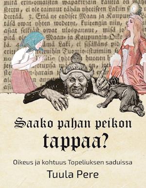 Saako pahan peikon tappaa? - Oikeus ja kohtuus Topeliuksen saduissa