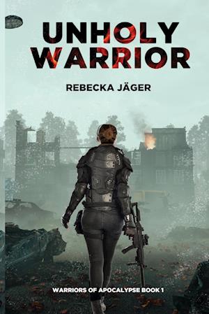 Unholy Warrior: Post-apocalyptic Spy Thriller