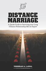 Distance Marriage: A Quick Guide to Surviving your Long Distance Relationship like an Expert 