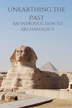 Unearthing the Past An Introduction to Archaeology 