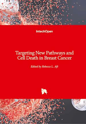Targeting New Pathways and Cell Death in Breast Cancer