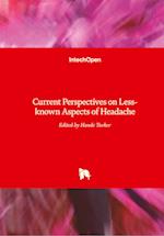 Current Perspectives on Less-known Aspects of Headache