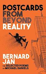 Postcards From Beyond Reality: The Selected Poems of Michael Daniels 