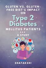 Gluten Vs. Gluten-free Diet's Impact on Type 2 Diabetes Mellitus Patients