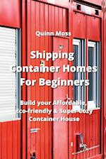 Shipping Container Homes For Beginners