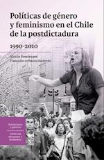 Políticas de género y feminismo en el Chile de la postdictadura 1990-2010