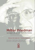 Milton Friedman: la vigencia de sus contribuciones