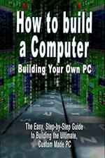 How to build a Computer