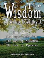 The Wisdom of Wallace D. Wattles II - Including