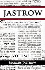 A Dictionary of the Targumim, the Talmud Babli and Yerushalmi, and the Midrashic Literature, Volume I