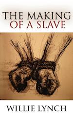 The Willie Lynch Letter and the Making of a Slave