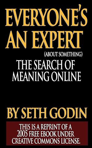 Everyone's an Expert (Reprint of a 2005 free ebook under Creative Commons License)