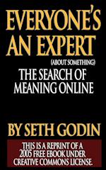 Everyone's an Expert (Reprint of a 2005 free ebook under Creative Commons License)