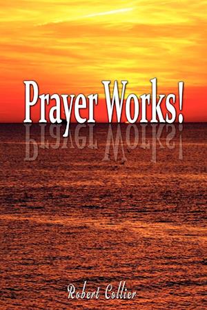 Effective Prayer by Robert Collier (the Author of Secret of the Ages)